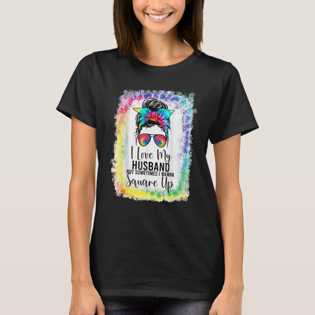 Camiseta I Love My Husband But Sometimes I Wanna Square Up  (Anverso)