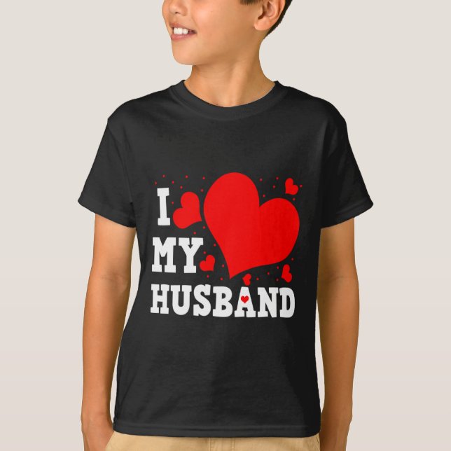 Camiseta I Love My Husband Valentines Day Family Matching G (Anverso)