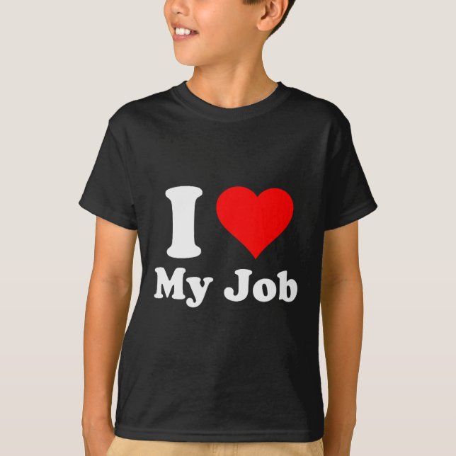 Camiseta I Love My Job  (Anverso)