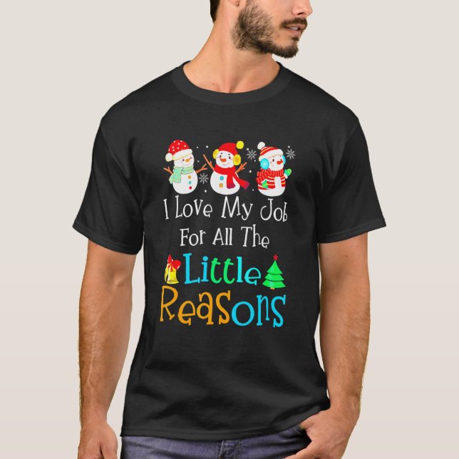 Camiseta I Love My Job For All The Little Reason Christmas  (Anverso)