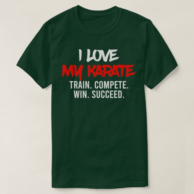 Camiseta I Love My Karate Train Compete Win Succeed Instruc (Diseño del anverso)