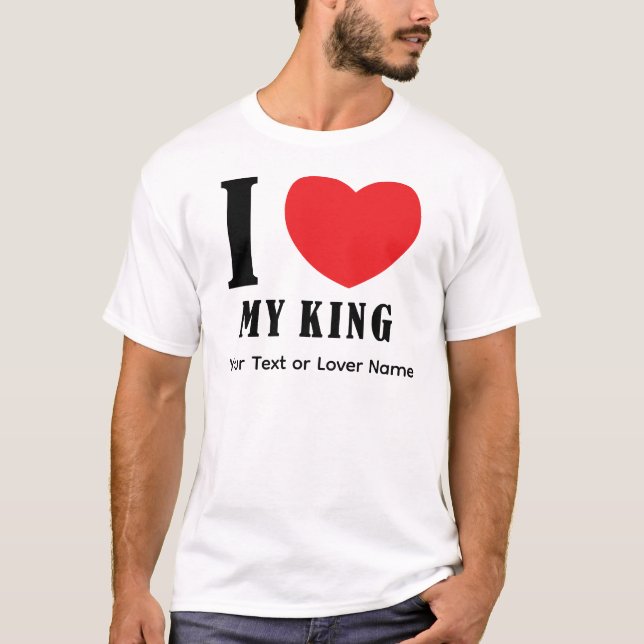 Camiseta I Love My King – Romantic Royal Love Quote Design (Anverso)