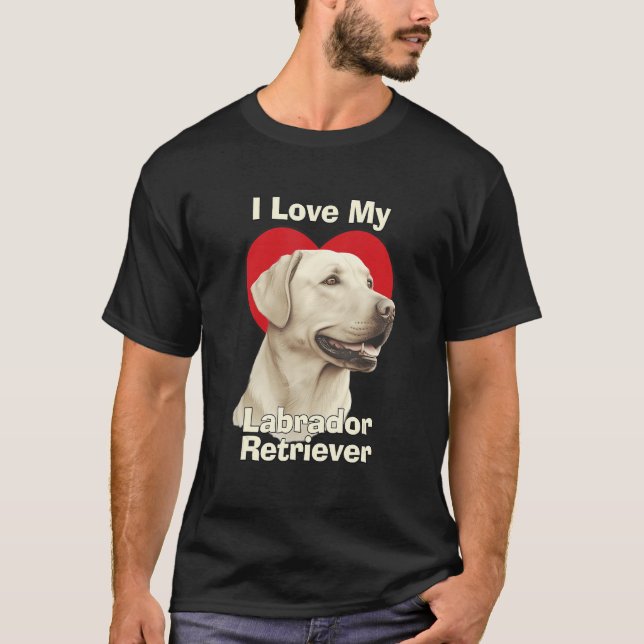 Camiseta I Love My Labrador Retriever Puppy Dog (Anverso)