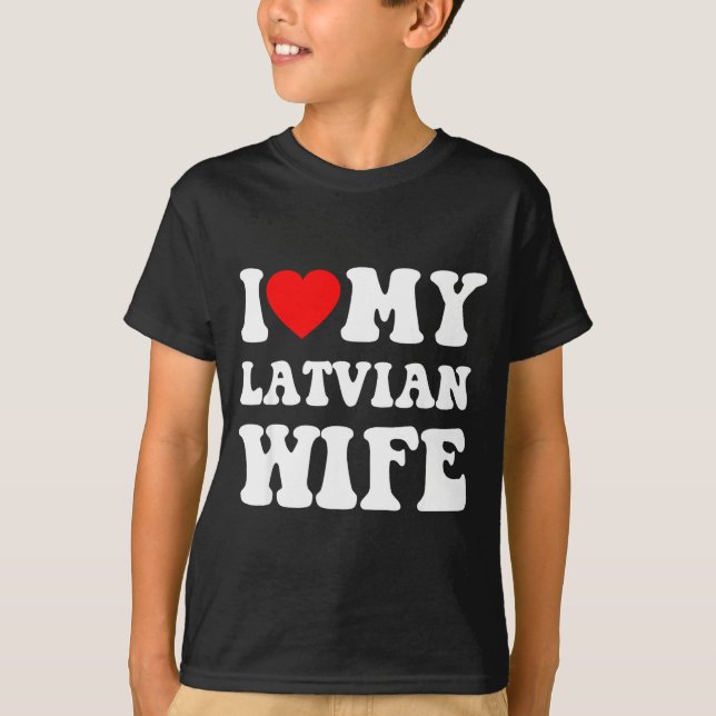Camiseta I Love My Latvian Wife Funny For Men Women  (Anverso)