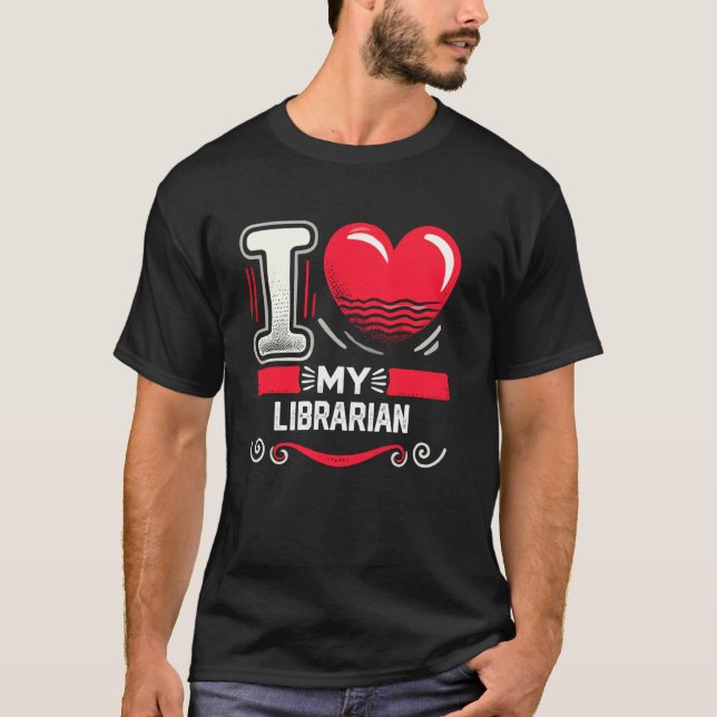 Camiseta I Love My LIBRARIAN T Shirt for LIBRARIANS (Anverso)