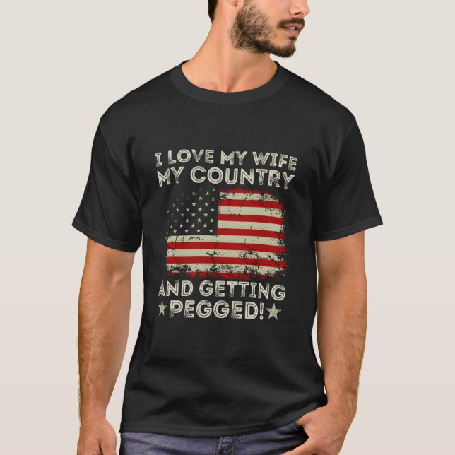 Camiseta I Love My My Country And Getting Pegged American F (Anverso)