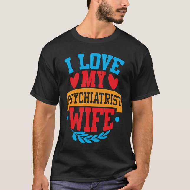 Camiseta I Love My Psychiatrist Wife I Love My Wife Couple  (Anverso)