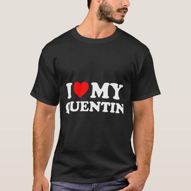 Camiseta I Love My Quentin  (Anverso)
