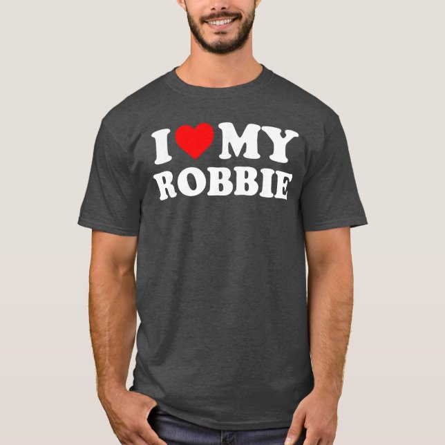 Camiseta I Love My Robbie gift (Anverso)