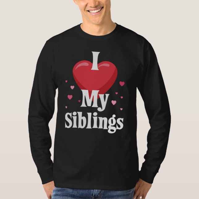Camiseta I love my Siblings Design for Sisters and Brothers (Anverso)