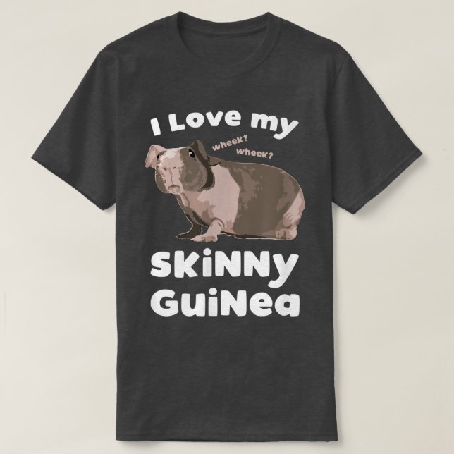 Camiseta I love my Skinny Guinea Hairless Guinea Pig Lover  (Diseño del anverso)