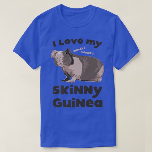 Camiseta I love my Skinny Guinea Hairless Guinea Pig Lover  (Diseño del anverso)