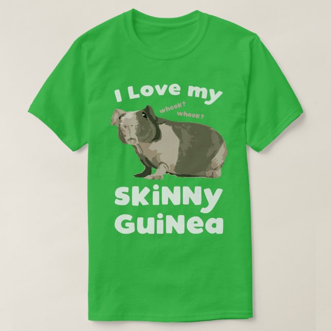 Camiseta I love my Skinny Guinea Hairless Guinea Pig Lover  (Diseño del anverso)