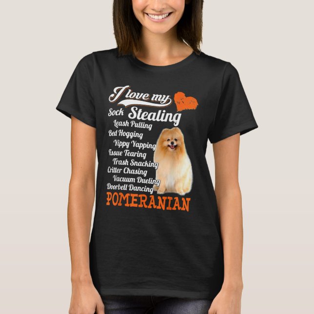 Camiseta I Love My Sock Stealing Leash Pulling Pomeranian F (Anverso)