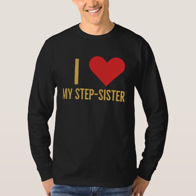 Camiseta I love my step sister (Anverso)