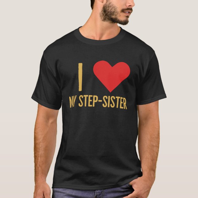 Camiseta I love my step sister (Anverso)