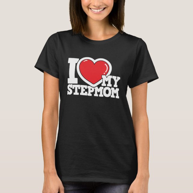 Camiseta I Love My Stepmom  Stepmother Stepdaughter Stepson (Anverso)