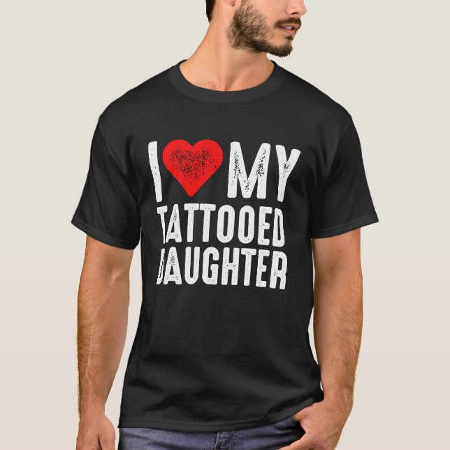 Camiseta I Love My Tattooed Daughter (Anverso)
