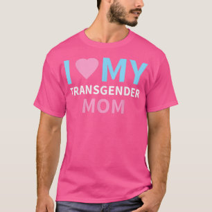 Camiseta I Love My Transgender Mom LGBT Pride Gift T 