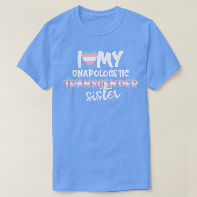 Camiseta I Love My Unapologetic Transgender Sister Trans Fl (Diseño del anverso)