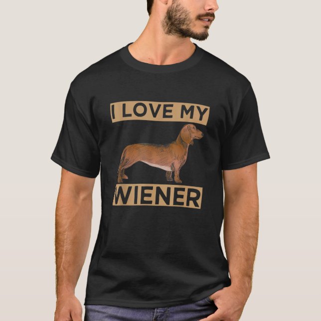 Camiseta I Love My Wiener  Dachshund Weiner Dog  for Owners (Anverso)