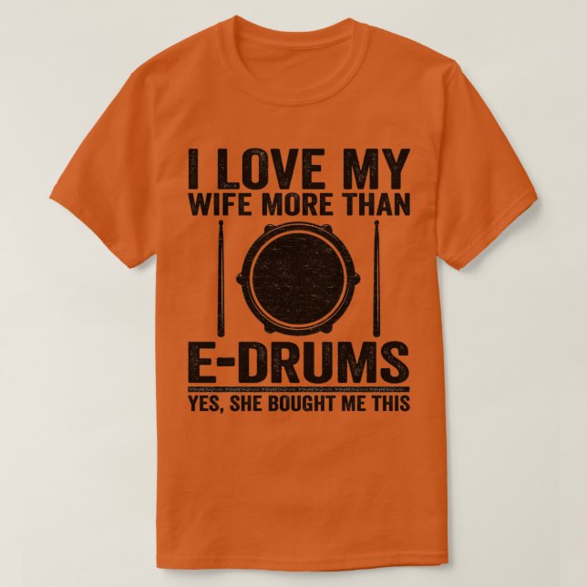 Camiseta I Love My Wife EDrums Electronic Drums Gift Dad  (Diseño del anverso)