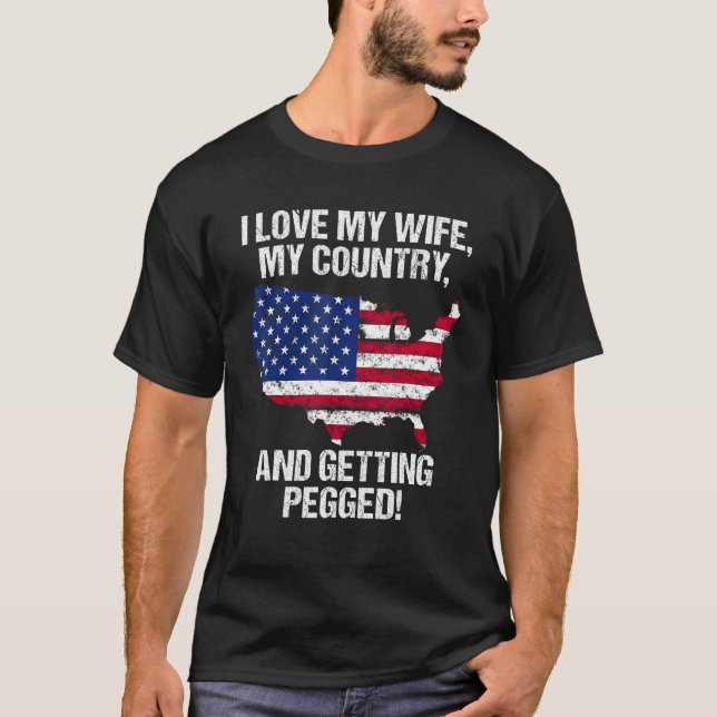CAMISETA I LOVE MY WIFE MY COUNTRY AND GETTING PEGGED (Anverso)