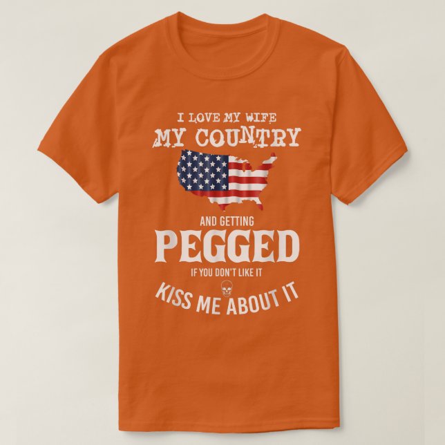 Camiseta I Love My Wife My Country And Getting Pegged If Yo (Diseño del anverso)