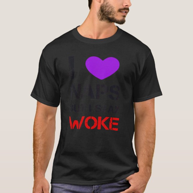 Camiseta I Love Naps But I Stay Woke (Anverso)