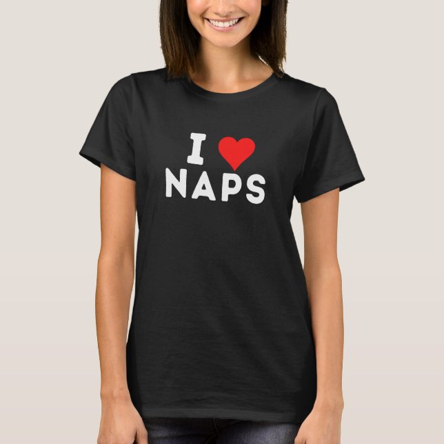 Camiseta I Love Naps Sleeping Joke Gag (Anverso)