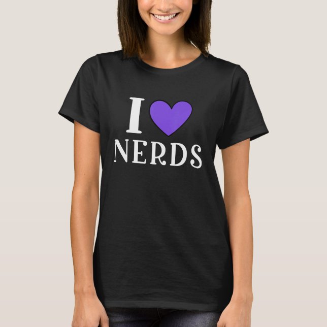 Camiseta I Love Nerds Geeky Nerd (Anverso)
