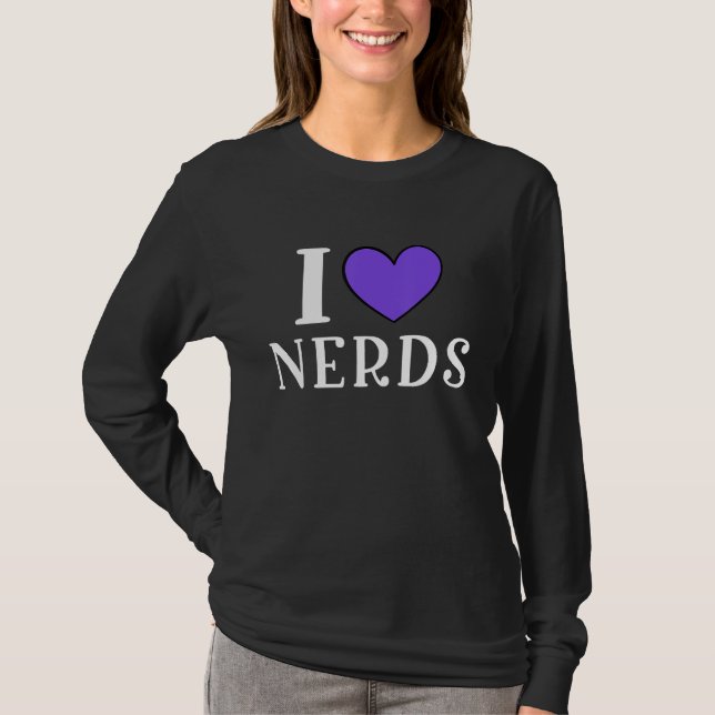 Camiseta I Love Nerds  Geeky Nerd (Anverso)