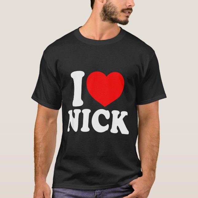 Camiseta I Love Nick, I Heart Nick Name, Red Heart Valentin (Anverso)