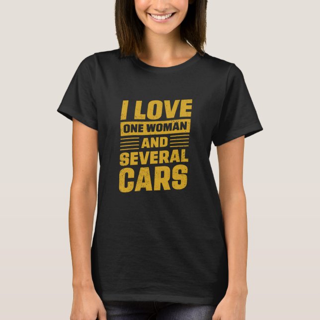 Camiseta I Love One Woman And Several Cars Mechanic Car Rep (Anverso)