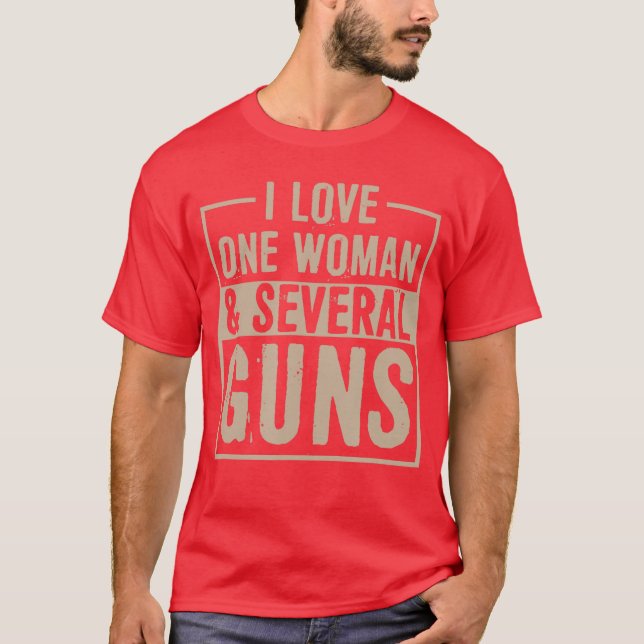 Camiseta I Love One Woman and Several Guns Funny 2nd Amendm (Anverso)