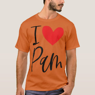 Camiseta I Love Pam Name Personalized Girl Woman BFF Friend