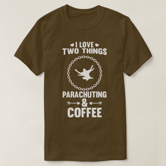 Camiseta I Love Parachuting Coffee Funny Design For Gift (Diseño del anverso)