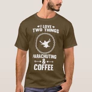 Camiseta I Love Parachuting Coffee Funny Design For Gift