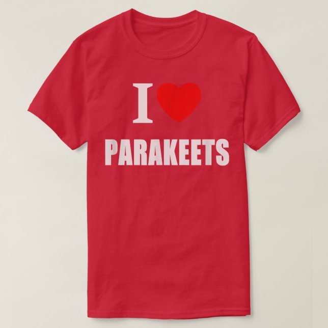 Camiseta I Love Parakeets For Men Women And Students  (Diseño del anverso)