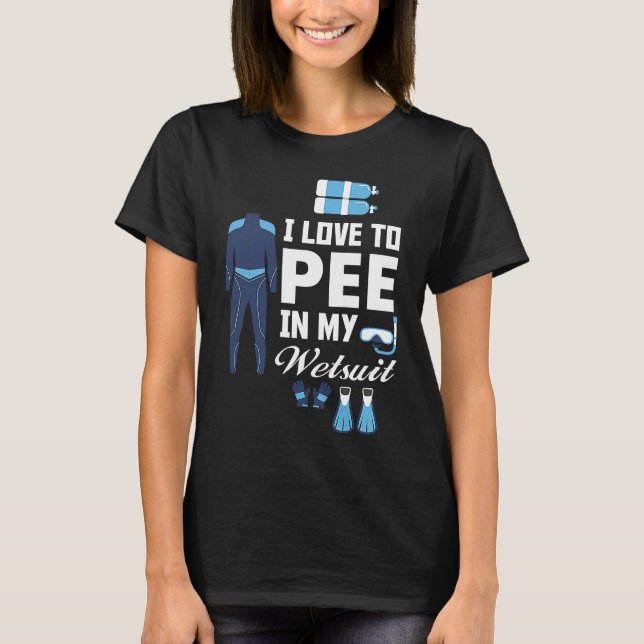 Camiseta I love Pee In My Wetsuit Diver Scuba Funny Freediv (Anverso)