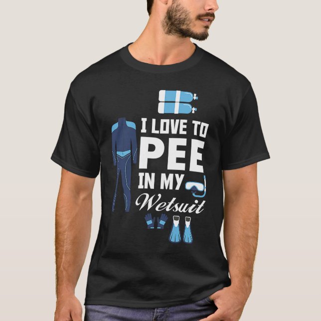 Camiseta I love Pee In My Wetsuit Diver Scuba Funny Freediv (Anverso)