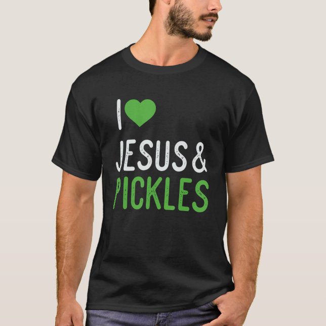 Camiseta I Love Pickles And Jesus  Pickle (Anverso)