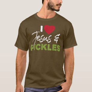Camiseta I Love Pickles & Jesus  Pickle Vegetable Farming V
