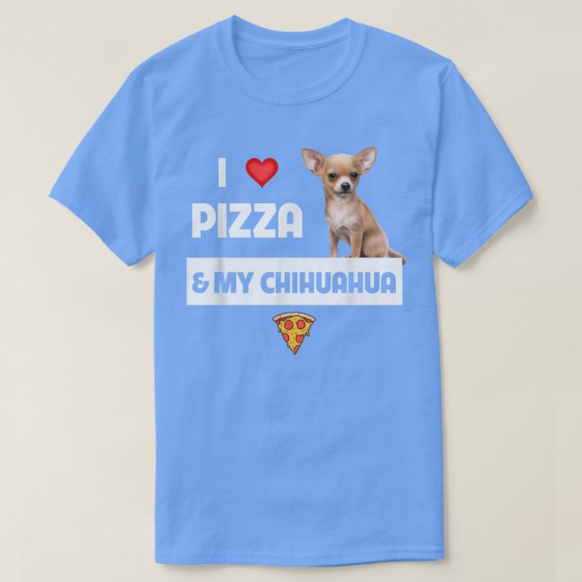Camiseta I Love Pizza And My Chihuahua Dog Owner Pepperoni  (Diseño del anverso)