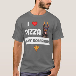 Camiseta I Love Pizza and My Doberman Pinscher Dog Pepperon