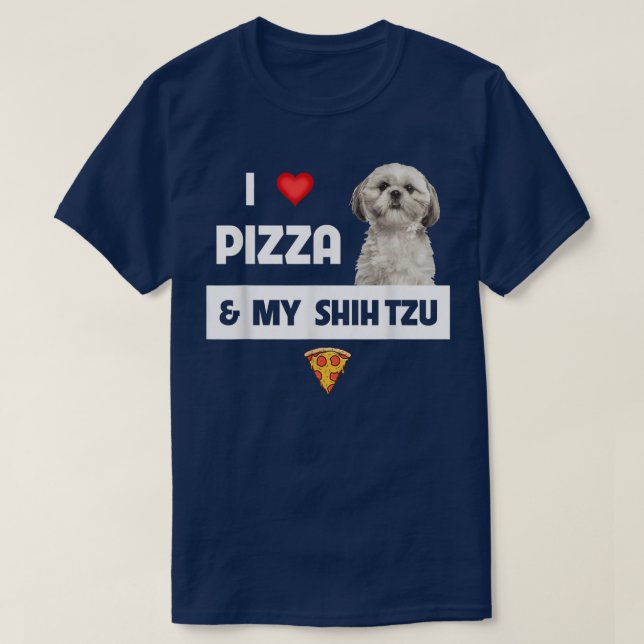 Camiseta I Love Pizza And My Shih Tzu Dog Pepperoni Cheese  (Diseño del anverso)