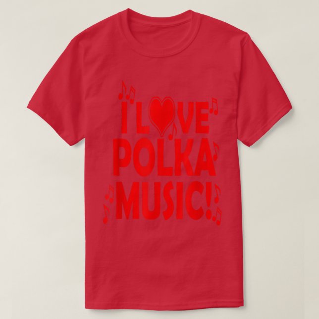 Camiseta I Love Polka Music Novelty  (Diseño del anverso)