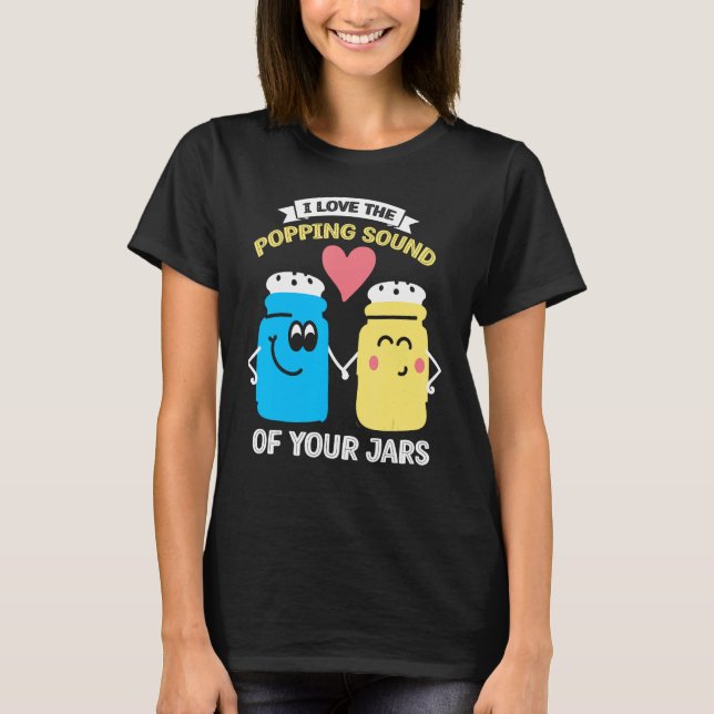 Camiseta I Love Popping Sound of Your Jars Canning 2 (Anverso)