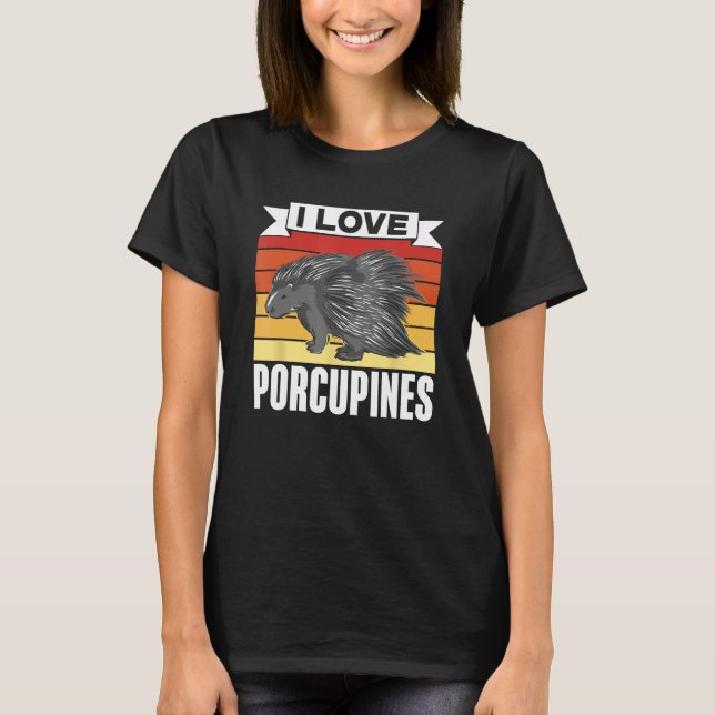 Camiseta I Love Porcupines Porcupine Animal Humor Cute (Anverso)