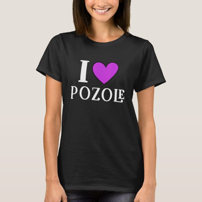 Camiseta I Love Pozole Mexican Food  11 (Anverso)